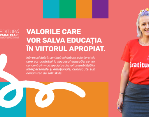 „Valorile-cheie care vor contribui la succesul educației se vor concentra în mod special pe dezvoltarea abilităților interpersonale și emoționale.”