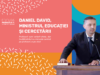 Daniel David, Ministrul Educației și Cercetării: „Profesorii sunt actorii-cheie, dar învățământul nu mai este centrat pe profesori, ci pe elevi”