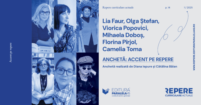 Anchetă: accent pe repere cu Lia Faur, Olga Ștefan, Viorica Popovici, Mihaela Doboș, Florina Pîrjol, Camelia Toma