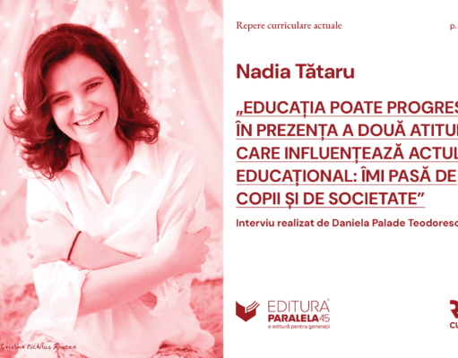 Nadia Tătaru: „Educația poate progresa în prezența a două atitudini care influențează actul educațional: îmi pasă de copii și de societate”